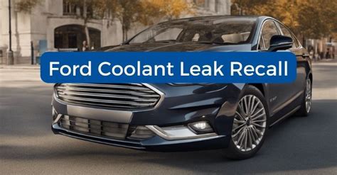 2013 ford fusion coolant leak recall|2013 Ford Fusion Recall NHTSA 17V209000